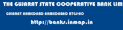 THE GUJARAT STATE COOPERATIVE BANK LIMITED  GUJARAT AHMEDABD AHMEDABAD RTGS-HO  banks information 